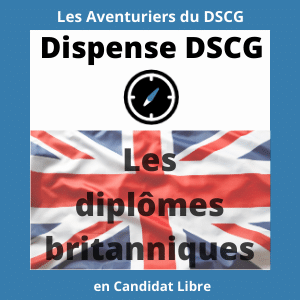 Les diplômes britanniques : Ceux qui donnent des dispenses aux UE du DSCG