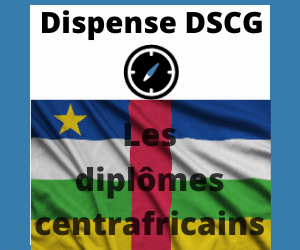 Les diplômes centrafricains : Ceux qui donnent des dispenses aux UE du DSCG