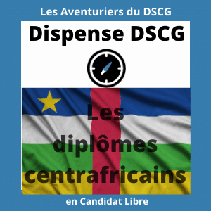 Les diplômes centrafricains : Ceux qui donnent des dispenses aux UE du DSCG