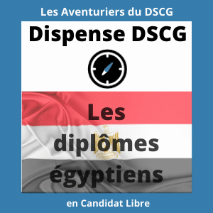 Les diplômes égyptiens : Ceux qui donnent des dispenses aux UE du DSCG