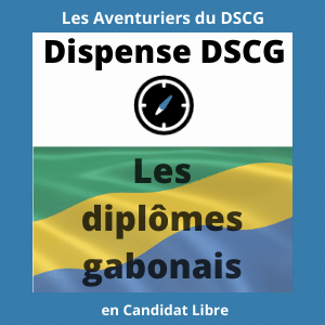 Les diplômes gabonais : Ceux qui donnent des dispenses aux UE du DSCG