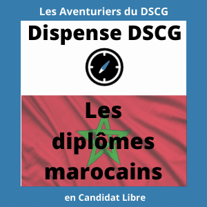 Les diplômes marocains: Ceux qui donnent des dispenses aux UE du DSCG