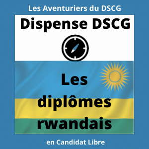 Les diplômes rwandais: Ceux qui donnent des dispenses aux UE du DSCG