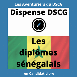 Les diplômes sénégalais: Ceux qui donnent des dispenses aux UE du DSCG